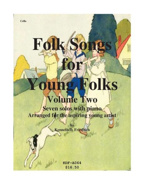 Folk Songs for Young Folks, Vol. 2 - Cello and Piano - Kenneth Friedrich - Książki - Createspace - 9781508612506 - 13 czerwca 2013