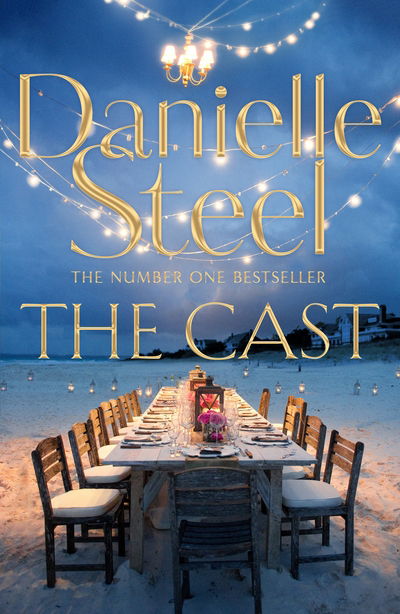 Cover for Danielle Steel · The Cast: A sparkling celebration of female strength and creativity from the billion copy bestseller (Hardcover Book) (2018)