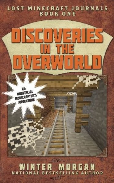 Cover for Winter Morgan · Discoveries in the Overworld: Lost Minecraft Journals - Lost Minecraft Journals Series (Paperback Bog) (2015)