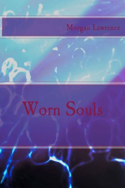 Cover for Morgan Lawrence · Worn Souls (Paperback Book) (2015)