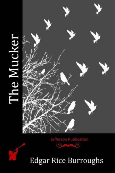 The Mucker - Edgar Rice Burroughs - Books - Createspace - 9781512303506 - May 20, 2015