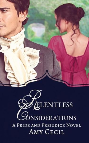 Cover for Amy Cecil · Relentless Considerations: a Tale of Pride and Prejudice (Paperback Bog) (2015)