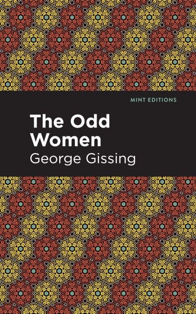 The Odd Women - Mint Editions - George Gissing - Books - Graphic Arts Books - 9781513281506 - July 1, 2021