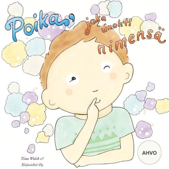 Cover for Tiina Walsh · Poika, joka unohti nimensa AHVO (Paperback Book) (2016)