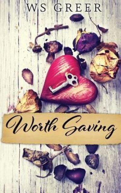 Cover for W S Greer · Worth Saving (Paperback Book) (2015)