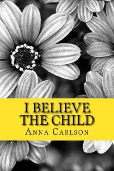 Cover for Anna Carlson · I Believe the Child (Paperback Book) (2015)