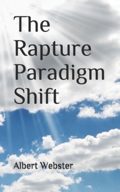 Albert Webster · The Rapture Paradigm Shift (Paperback Book) (2017)