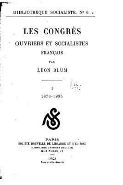 Cover for Leon Blum · Les congres ouvriers et socialistes francais - I (Taschenbuch) (2015)