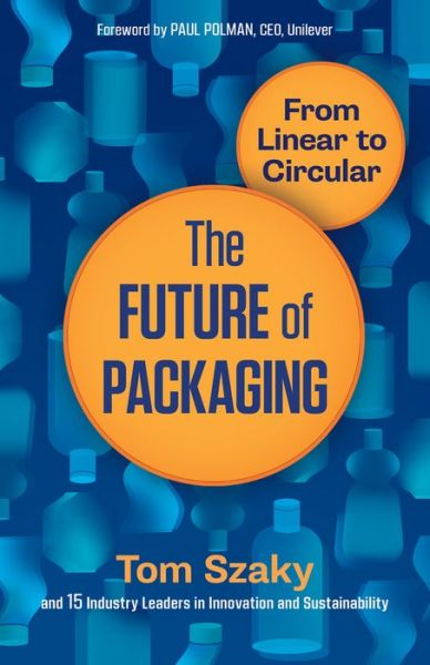 Cover for Tom Szaky · The Future of Packaging: From Linear to Circular (Paperback Book) (2019)