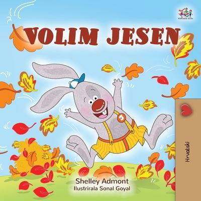 I Love Autumn - Shelley Admont - Books - Kidkiddos Books Ltd. - 9781525950506 - February 27, 2021