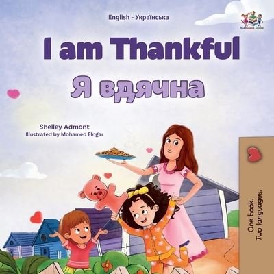 Cover for Shelley Admont · I Am Thankful (English Ukrainian Bilingual Children's Book) (Book) (2023)