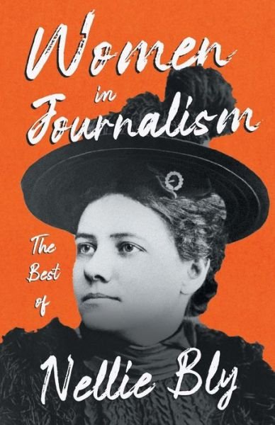 Cover for Nellie Bly · Women in Journalism - The Best of Nellie Bly (Paperback Bog) (2021)