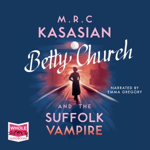 Cover for M.R.C. Kasasian · Betty Church and the Suffolk Vampire: A Betty Church Mystery Book 1 (Audiobook (CD)) [Unabridged edition] (2018)