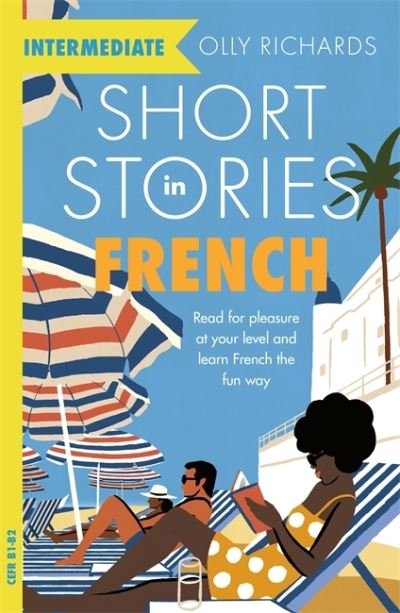 Cover for Olly Richards · Short Stories in French for Intermediate Learners: Read for pleasure at your level, expand your vocabulary and learn French the fun way! - Readers (Taschenbuch) (2021)