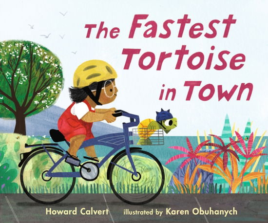 Cover for Howard Calvert · The Fastest Tortoise in Town (Hardcover Book) (2023)