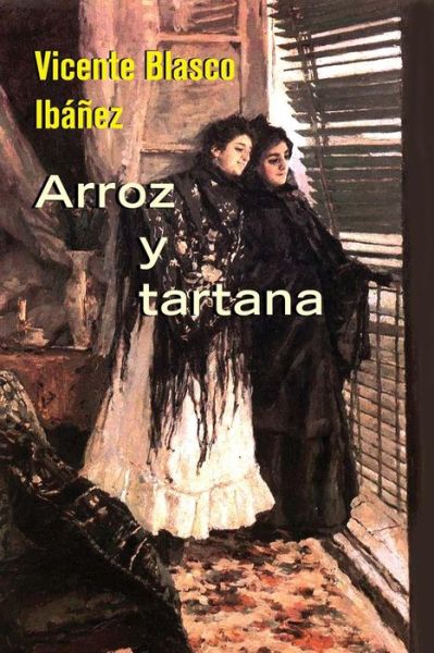 Arroz y tartana - Vicente Blasco Ibanez - Books - Createspace Independent Publishing Platf - 9781530152506 - February 20, 2016