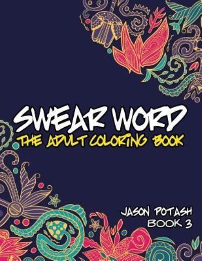 Cover for Jason Potash · Swear Word The Adult Coloring Book - Vol. 3 (Paperback Book) (2016)