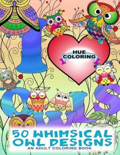 Cover for Hue Coloring · 50 Whimsical Owl Designs (Paperback Book) (2016)