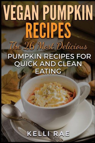 Cover for Kelli Rae · Vegan Pumpkin Recipes (Paperback Book) (2016)