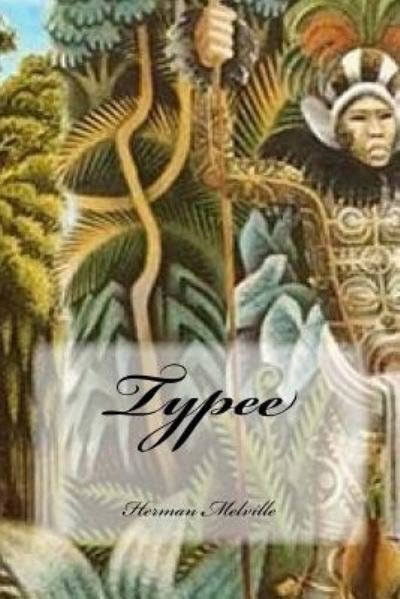 Typee - Herman Melville - Livres - Createspace Independent Publishing Platf - 9781534943506 - 26 juin 2016