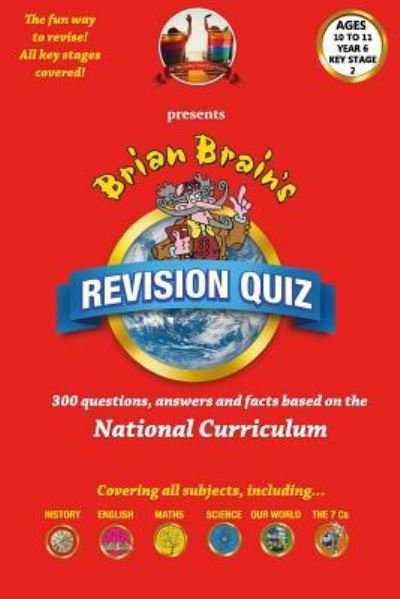 Brian Brain's Revison Quiz for Key Stage 2 Year 6 Ages 10 to 11 - Russell Webster - Kirjat - Createspace Independent Publishing Platf - 9781537012506 - keskiviikko 19. lokakuuta 2016