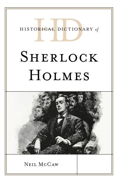 Cover for Neil McCaw · Historical Dictionary of Sherlock Holmes - Historical Dictionaries of Literature and the Arts (Paperback Book) (2022)