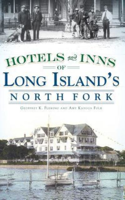 Cover for Geoffrey K Fleming · Hotels and Inns of Long Island's North Fork (Hardcover Book) (2009)