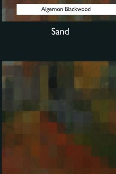 Cover for Algernon Blackwood · Sand (Paperback Book) (2017)