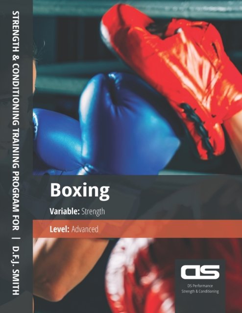 Cover for D F J Smith · DS Performance - Strength &amp; Conditioning Training Program for Boxing, Strength, Advanced (Pocketbok) (2016)