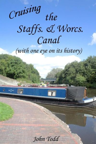 Cover for John Todd · Cruising the Staffs. &amp; Worcs. Canal (with one eye on its history) (Taschenbuch) (2017)