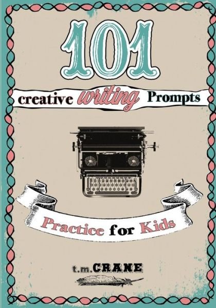 Cover for T M Crane · 101 Writing Prompts (Paperback Bog) (2017)
