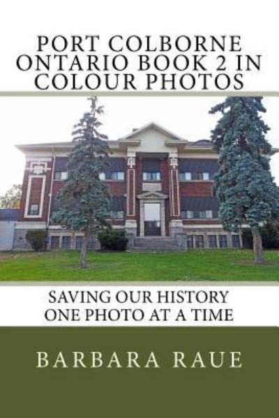 Cover for Barbara Raue · Port Colborne Ontario Book 2 in Colour Photos (Paperback Bog) (2017)