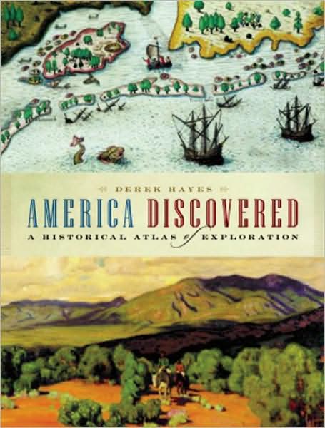 Cover for Derek Hayes · America Discovered: a Historical Atlas of North American Exploration (Paperback Book) [First Trade Paper edition] (2009)