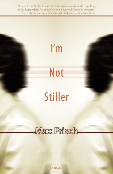 I'm Not Stiller: A Novel - Max Frisch - Books - Dalkey Archive Press - 9781564784506 - November 1, 2006