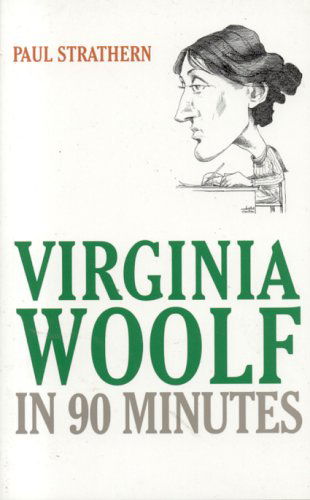 Cover for Paul Strathern · Virginia Woolf in 90 Minutes - Great Writers in 90 Minutes Series (Taschenbuch) (2005)