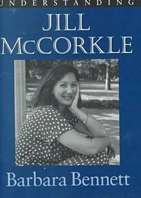 Understanding Jill McCorkle - Understanding Contemporary American Literature - Barbara Bennett - Books - University of South Carolina Press - 9781570033506 - July 31, 2000