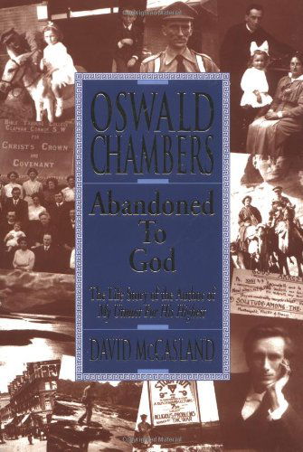 Oswald Chambers: Abandoned to God: the Life Story of the Author of My Utmost for His Highest - David Mccasland - Libros - Discovery House Publishers - 9781572930506 - 1 de septiembre de 1998