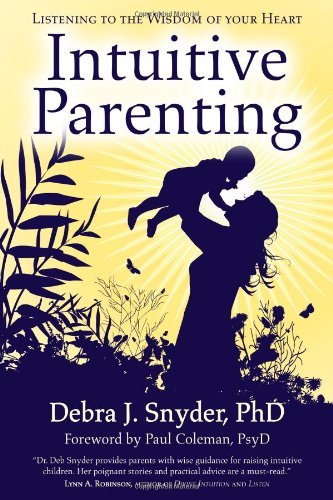 Cover for Debra Snyder · Intuitive Parenting: Listening to the Wisdom of Your Heart (Paperback Book) (2010)