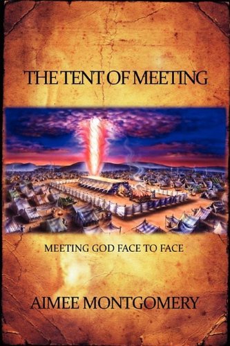 Cover for Aimee Montgomery · The Tent of Meeting (Paperback Book) [2nd edition] (2009)