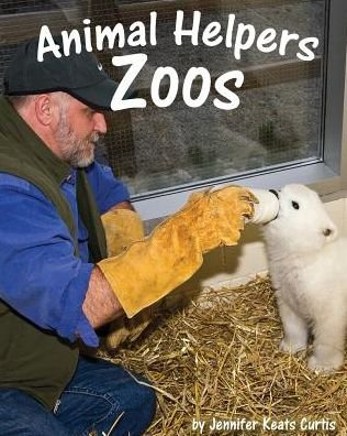Cover for Jennifer Keats Curtis · Animal Helpers - Zoos (Pocketbok) (2013)