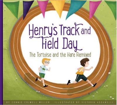 Henry?s Track and Field Day : The Tortoise and the Hare Remixed - Connie Colwell Miller - Books - Amicus - 9781607539506 - August 1, 2016