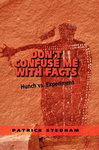 Cover for Patrick Stedham · Don't Confuse Me with Facts (Hardcover Book) (2009)