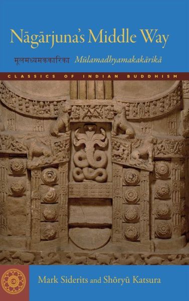 Cover for Mark Siderits · Nagarjuna's Middle Way: The Mulamadhyamakakarikas - Classics of Indian Buddhism (Paperback Book) (2013)