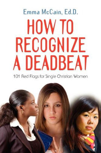 Cover for Emma Mccain Edd · How to Recognize a Deadbeat: 101 Red Flags for Single Christian Women (Paperback Book) (2011)
