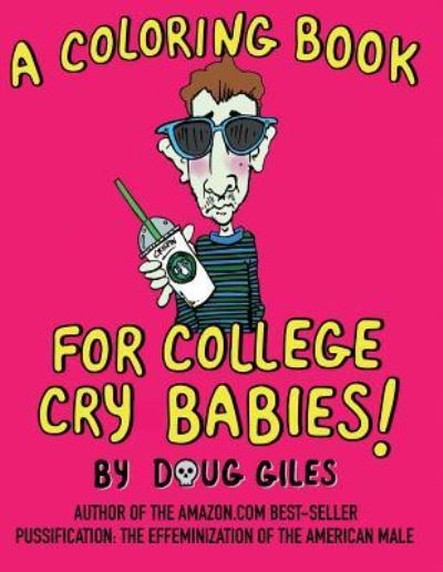 A Coloring Book for College Cry Babies - Doug Giles - Książki - White Feather Press, LLC - 9781618081506 - 27 listopada 2016