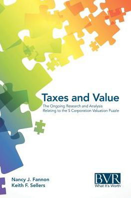 Cover for Nancy J Fannon · Taxes and Value: The Ongoing Research and Analysis Relating to the S Corporation Valuation Puzzle (Inbunden Bok) (2015)