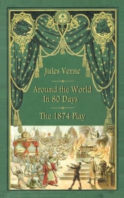 Cover for Jules Verne · Around the World in 80 Days - The 1874 Play (hardback) (Hardcover bog) [Annotated edition] (2020)
