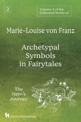 Cover for Marie-Louise Von Franz · Volume 2 of the Collected Works of Marie-Louise von Franz: Archetypal Symbols in Fairytales: The Hero's Journey (Pocketbok) (2021)