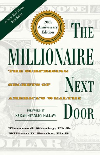 Cover for Stanley, Thomas J., Ph.D. · The Millionaire Next Door: The Surprising Secrets of America's Wealthy (Board book) [Twentieth edition] (2016)