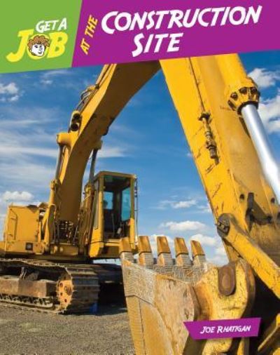 Cover for Joe Rhatigan · Get a Job at the Construction Site (Paperback Book) (2016)